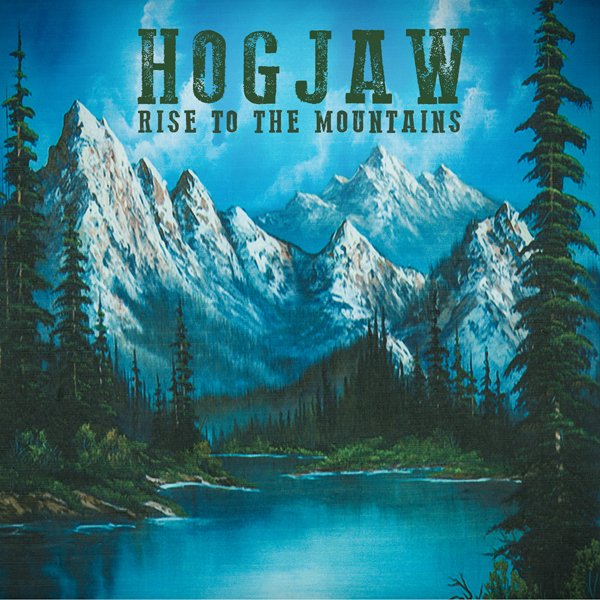 Hogjaw - Rise To The Mountains