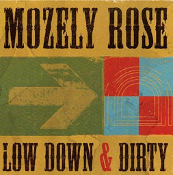Mozely Rose - Low Down & Dirty